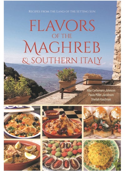 اشتري Flavors of the Maghreb : Authentic Recipes from the Land Where the Sun Sets (North Africa and Southern Italy) في السعودية