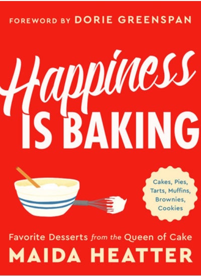 اشتري Happiness Is Baking : Cakes, Pies, Tarts, Muffins, Brownies, Cookies: Favorite Desserts from the Queen of Cake في السعودية