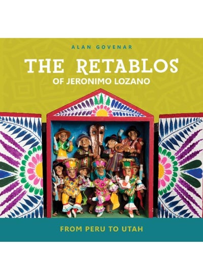 اشتري The Retablos of Jeronimo Lozano : From Peru to Utah في الامارات