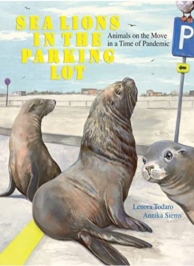 اشتري Sea Lions in the Parking Lot: Animals on the Move in a Time of Pandemic في الامارات