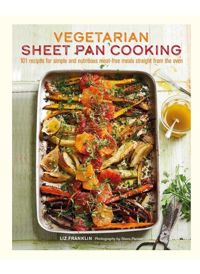 Buy Vegetarian Sheet Pan Cooking: 101 Recipes for Simple and Nutritious Meat-Free Meals Straight from the Oven in UAE