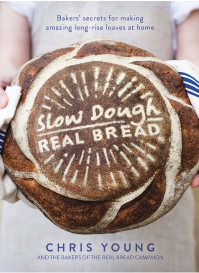 Buy Slow Dough: Real Bread : Bakers' secrets for making amazing long-rise loaves at home in Saudi Arabia