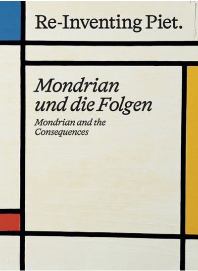 Buy Piet Mondrian. Re-Inventing Piet : Mondrian and the consequences / Mondrian und die Folgen in Saudi Arabia