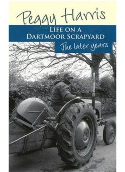 Buy Life on a Dartmoor Scrapyard : The Later Years in Saudi Arabia