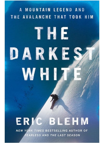 Buy The Darkest White: A Mountain Legend and the Avalanche That Took Him in UAE