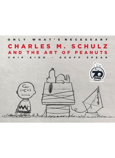 اشتري Only What's Necessary 70th Anniversary Edition : Charles M. Schulz and the Art of Peanuts في الامارات