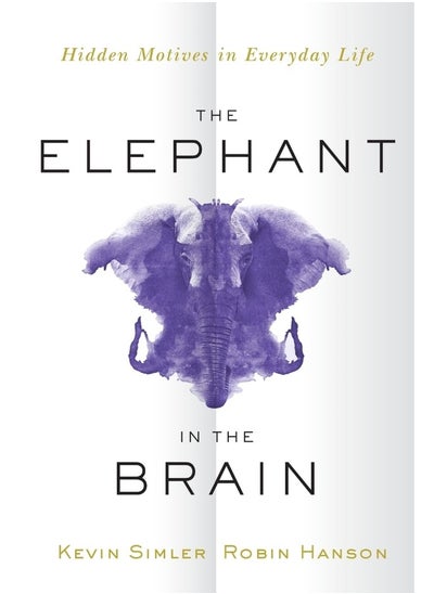 Buy The Elephant in the Brain: Hidden Motives in Everyday Life in UAE