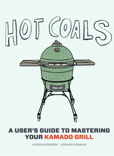 Buy Hot Coals : A User's Guide to Mastering Your Kamado Grill in UAE