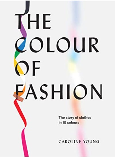 Buy The Colour of Fashion: The story of clothes in 10 colours in UAE