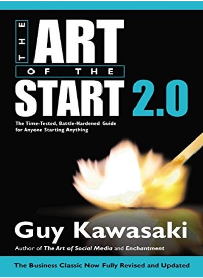 Buy The Art Of The Start 20 The Timetested Battlehardened Guide For Anyone Starting Anything by Kawasaki, Guy - Filby, Lindsey Hardcover in UAE