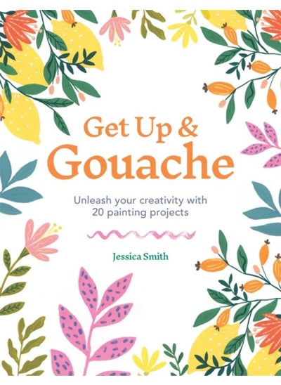 اشتري Get Up & Gouache : Unleash your creativity with 20 painting projects في الامارات