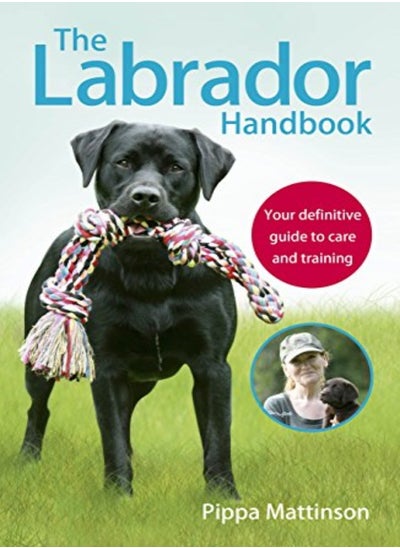 اشتري The Labrador Handbook: The definitive guide to training and caring for your Labrador في الامارات