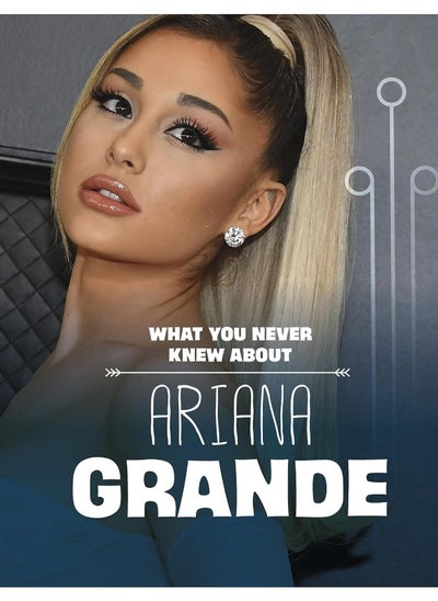 Buy What You Never Knew About Ariana Grande in UAE