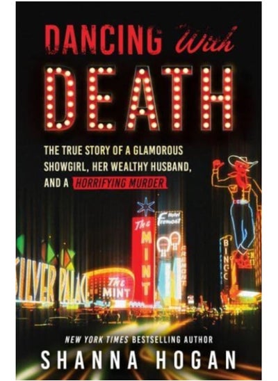 اشتري Dancing with Death : The True Story of a Glamorous Showgirl, Her Wealthy Husband, and a Horrifying Murder (Reissue) في السعودية