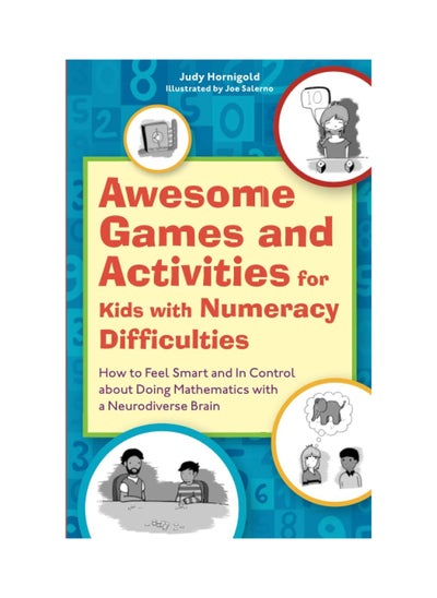 Buy Awesome Games and Activities for Kids with Numeracy Difficulties: How to Feel Smart and In Control about Doing Mathematics with a Neurodiverse Brain Paperback in UAE