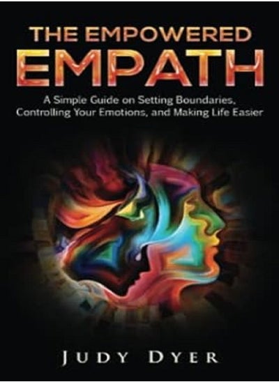 اشتري The Empowered Empath A Simple Guide on Setting Boundaries Controlling Your Emotions and Making Life Easier في الامارات