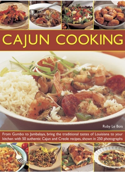 Buy Cajun Cooking : From Gumbo to Jambalaya, Bring the Traditional Tastes of Louisiana to Your Kitchen with 50 Authentic Cajun and Creole Recipes in Saudi Arabia