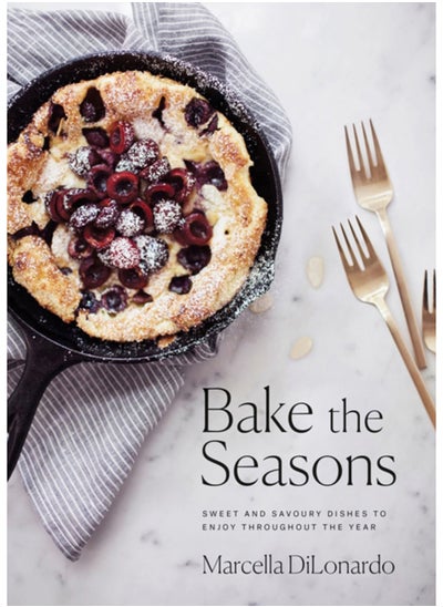 اشتري Bake The Seasons : Sweet and Savoury Dishes to Enjoy Throughout the Year في السعودية