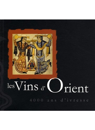 Buy Les Vins d'Orient : 4000 Ans d'ivresse in UAE