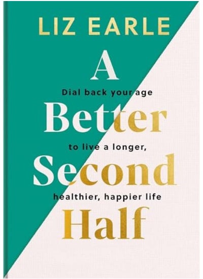 اشتري A Better Second Half Dial Back Your Age To Live A Longer Healthier Happier Life في الامارات