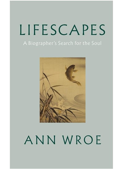 اشتري Lifescapes: A Biographers Search for the Soul في الامارات