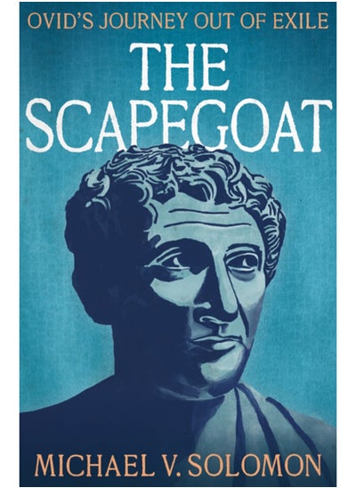 Buy The Scapegoat : Ovid's Journey Out of Exile in Saudi Arabia