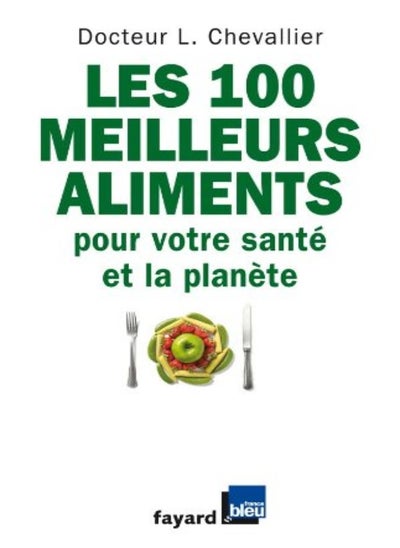 Buy Les 100 meilleurs aliments pour votre santé et la planète in UAE