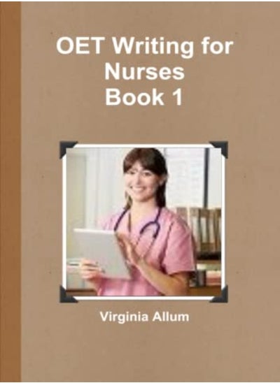 Buy Oet Writing For Nurses Book 1 by Allum, Virginia Paperback in UAE