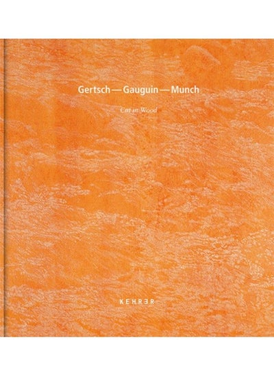 اشتري Gertsch - Gaugin - Munch : Cut In Wood - Hardback في السعودية