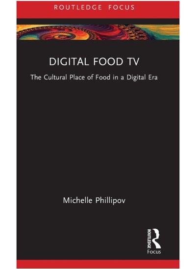 اشتري Digital Food TV : The Cultural Place of Food in a Digital Era في السعودية