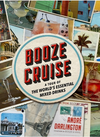 اشتري Booze Cruise : A Tour of the World's Essential Mixed Drinks في الامارات