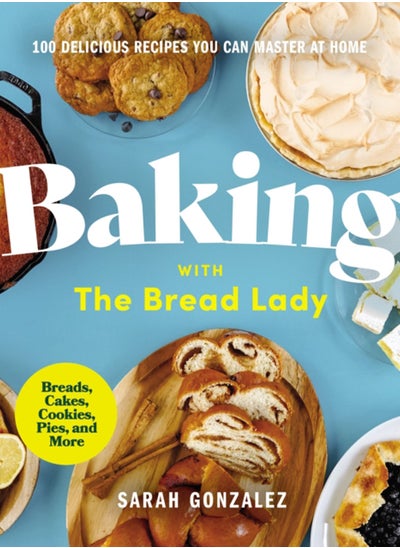 اشتري Baking with the Bread Lady : 100 Delicious Recipes You Can Master at Home في الامارات