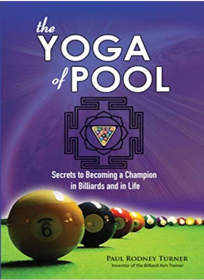 Buy The Yoga Of Pool Secrets To Becoming A Champion In Billiards And In Life by Turner, Paul Rodney Paperback in UAE