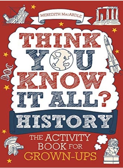 Buy Think You Know It All? History The Activity Book For Grownups by MacArdle, Meredith Paperback in UAE