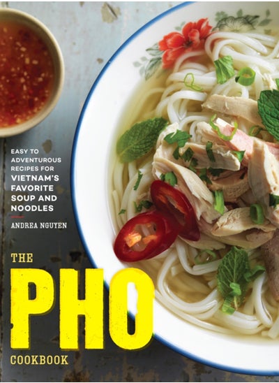 اشتري The Pho Cookbook : Easy to Adventurous Recipes for Vietnam's Favorite Soup and Noodles في الامارات