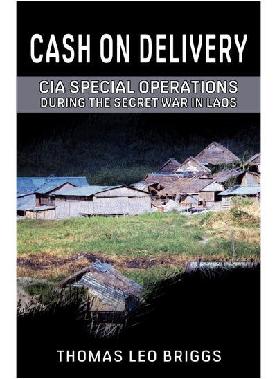 اشتري Cash on Delivery: CIA Special Operations During the Secret War in La في الامارات