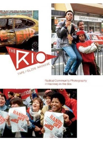 اشتري The Rio Tape/Slide Archive : Radical Community Photography in Hackney in the 80s في الامارات