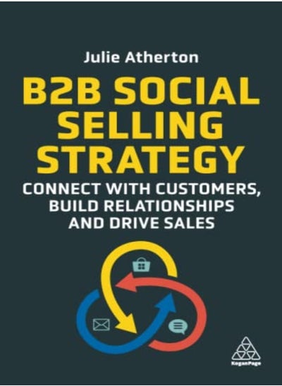 Buy B2B Social Selling Strategy Connect With Customers Build Relationships And Drive Sales by Atherton, Julie Paperback in UAE