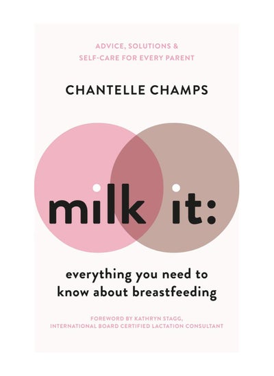 اشتري Milk It: Everything You Need to Know About Breastfeeding: Advice, solutions & self-care for every parent Paperback في الامارات