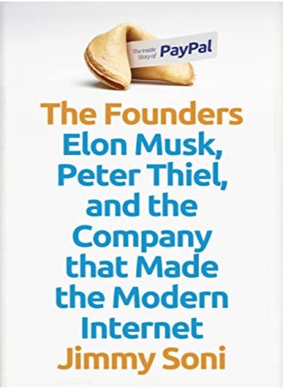 Buy The Founders Elon Musk Peter Thiel And The Company That Made The Modern Internet by Soni, Jimmy Hardcover in UAE