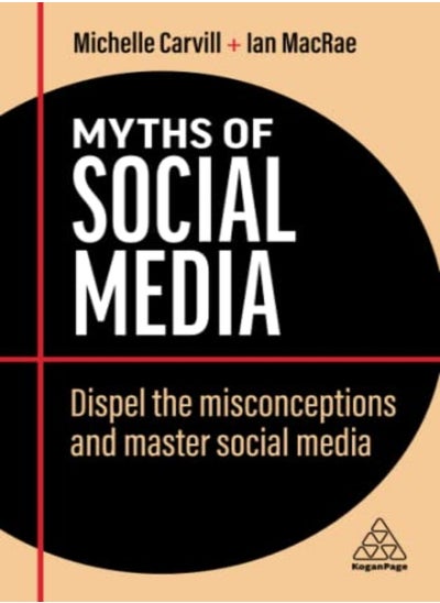 اشتري Myths Of Social Media Dispel The Misconceptions And Master Social Media by Carvill, Michelle - MacRae, Ian Paperback في الامارات