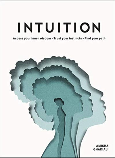 Buy Intuition Access Your Inner Wisdom Trust Your Instincts Find Your Path by Ghadiali, Amisha - Ojala, Eiko Hardcover in UAE