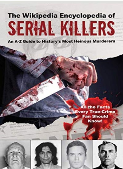 اشتري The Wikipedia Encyclopedia Of Serial Killers An Az Guide To Historys Most Heinous Murderers by  Paperback في الامارات