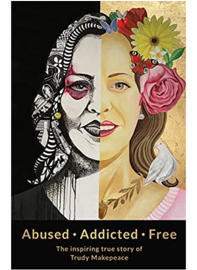 Buy Abused Addicted Free : The Inspiring True Story of Trudy Makepeace in Saudi Arabia