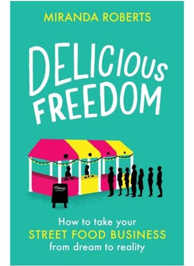 اشتري Delicious Freedom : How to Take Your Street Food Business from Dream to Reality في الامارات