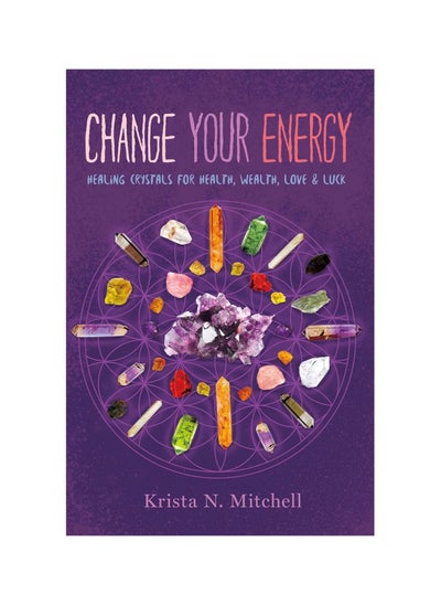 Buy Change Your Energy: Healing Crystals for Health, Wealth, Love & Luck Paperback in UAE