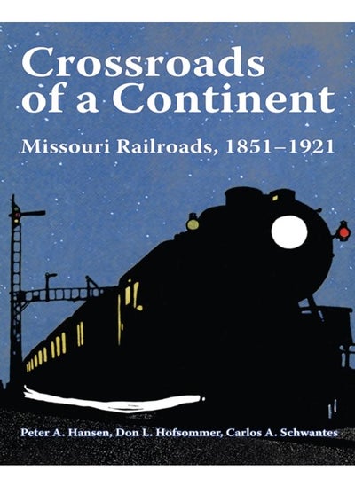 Buy Crossroads of a Continent : Missouri Railroads, 1851-1921 in UAE