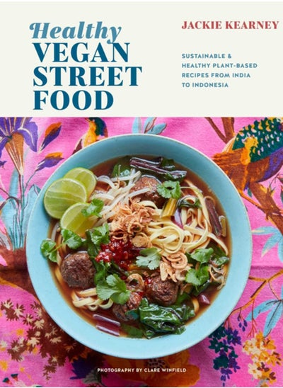 Buy Healthy Vegan Street Food : Sustainable & Healthy Plant-Based Recipes from India to Indonesia in Saudi Arabia