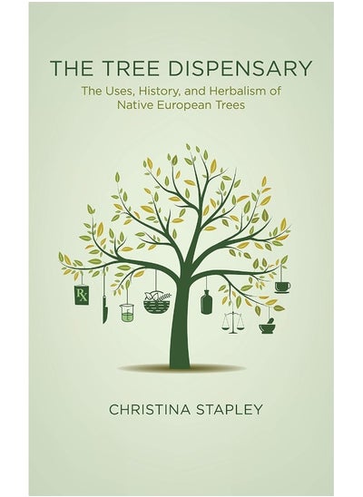 Buy The Tree Dispensary: The Uses, History, and Herbalism of Native European Trees in UAE