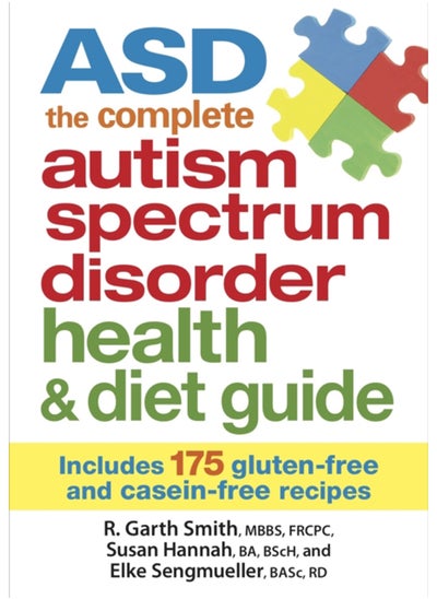 Buy ASD The Complete Autism Spectrum Disorder Health and Diet Guide: Includes 175 Gluten-Free and Casein-Free Recipes in UAE